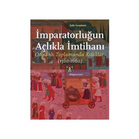 İmparatorluğun Açlıkla İmtihanı - Zafer Karademir