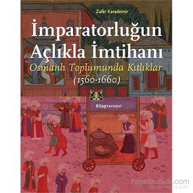 İmparatorluğun Açlıkla İmtihanı - Zafer Karademir