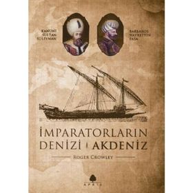 İMPARATORLUĞUN DENIZI AKDENIZ - ROGER CROWLEY