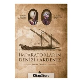 İMPARATORLUĞUN DENIZI AKDENIZ - ROGER CROWLEY