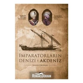İMPARATORLUĞUN DENIZI AKDENIZ - ROGER CROWLEY