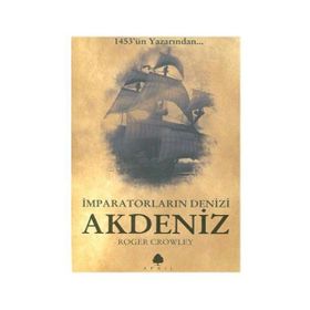 İMPARATORLUĞUN DENIZI AKDENIZ - ROGER CROWLEY