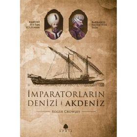 İMPARATORLUĞUN DENIZI AKDENIZ - ROGER CROWLEY