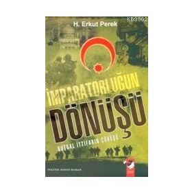 İMPARATORLUĞUN DÖNÜŞÜ KUTSAL İTTİFAKIN ÇÖKÜŞÜ - H. ERKUT PEREK