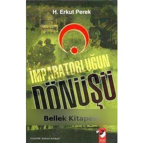 İMPARATORLUĞUN DÖNÜŞÜ KUTSAL İTTİFAKIN ÇÖKÜŞÜ - H. ERKUT PEREK