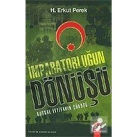 İMPARATORLUĞUN DÖNÜŞÜ KUTSAL İTTİFAKIN ÇÖKÜŞÜ - H. ERKUT PEREK