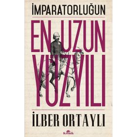 İmparatorluğun En Uzun Yüzyılı - İlber Ortaylı