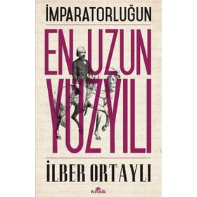 İmparatorluğun En Uzun Yüzyılı - İlber Ortaylı