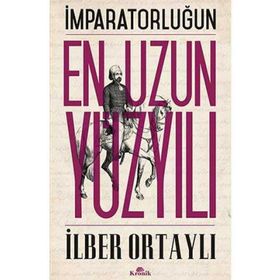 İmparatorluğun En Uzun Yüzyılı - İlber Ortaylı