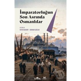 İmparatorluğun Son Asrında Osmanlılar - Fatih Bozkurt