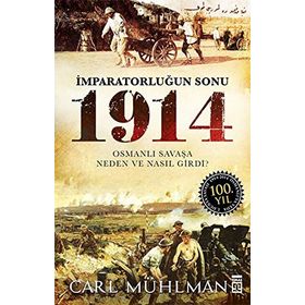 İMPARATORLUĞUN SONU 1914 - CARL MUHLMAN