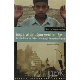 İMPARATORLUĞUN YENI KILIĞI KAYBEDILEN VE TEKRAR ELE GEÇİRİLEN PARADIGMA - HARRY HAROOTUNIAN