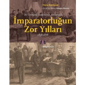 İmparatorluğun Zor Yılları 1858-1878 - Hristo Stambolski