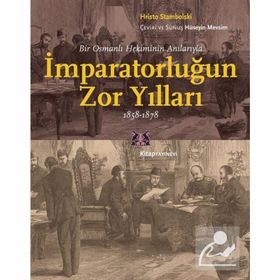 İmparatorluğun Zor Yılları 1858-1878 - Hristo Stambolski