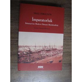İmparatorluk Britanyanın Modern Dünyayı Biçimlendirişi - Niall Ferguson