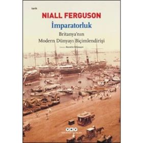 İmparatorluk Britanyanın Modern Dünyayı Biçimlendirişi - Niall Ferguson
