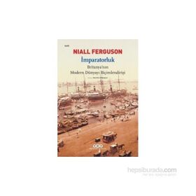İmparatorluk Britanyanın Modern Dünyayı Biçimlendirişi - Niall Ferguson
