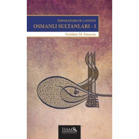 İMPARATORLUK ÇAĞININ OSMANLI SULTANLARI 1 BEYAZID II-YAVUZ-KANUNI - FERIDUN M. EMECEN
