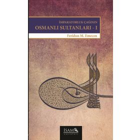 İMPARATORLUK ÇAĞININ OSMANLI SULTANLARI 1 BEYAZID II-YAVUZ-KANUNI - FERIDUN M. EMECEN