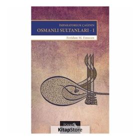 İMPARATORLUK ÇAĞININ OSMANLI SULTANLARI 1 BEYAZID II-YAVUZ-KANUNI - FERIDUN M. EMECEN