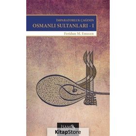 İMPARATORLUK ÇAĞININ OSMANLI SULTANLARI 1 BEYAZID II-YAVUZ-KANUNI - FERIDUN M. EMECEN