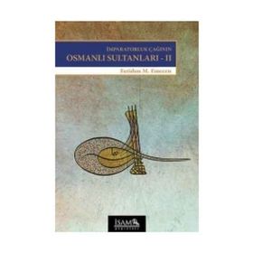 İmparatorluk Çağının Osmanlı Sultanları 2 - Feridun M. Emecen