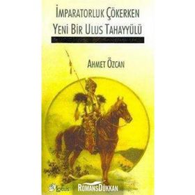 İMPARATORLUK ÇÖKERKEN YENI BIR ULUS TAHAYYÜLÜ - AHMET ÖZCAN