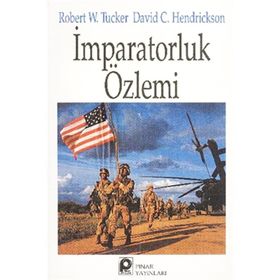 İMPARATORLUK ÖZLEMİ - DAVID C. HENDRICKSON, ROBERT W. TUCKER