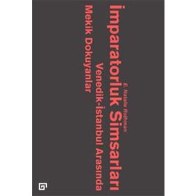 İmparatorluk Simsarları: Venedik İstanbul Arasında Mekik Dokuyanlar - E. Natalie Rothman