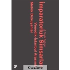 İmparatorluk Simsarları: Venedik İstanbul Arasında Mekik Dokuyanlar - E. Natalie Rothman