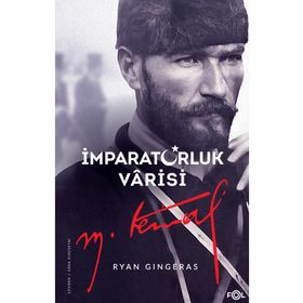 İmparatorluk Varisi Mustafa Kemal Atatürk - Ryan Gingeras