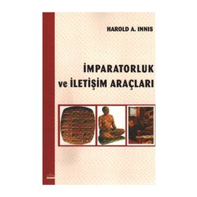 İMPARATORLUK VE İLETİŞİM ARAÇLARI - HAROLD A. INNIS