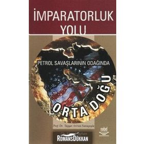İmparatorluk Yolu Petrol Savaşlarının Odağında Ortadoğu - Veysel Ayhan