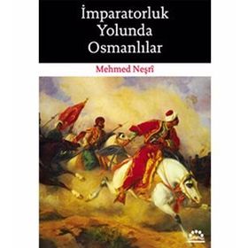 İMPARATORLUK YOLUNDA OSMANLILAR - MEHMED NEŞRİ