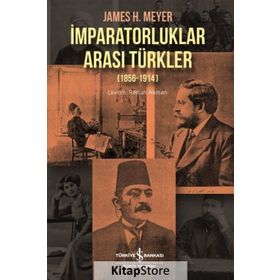 İmparatorluklar Arası Türkler (1856-1914) - Renan Akman