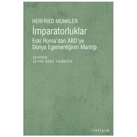 İMPARATORLUKLAR ESKI ROMA'DAN ABD'YE DÜNYA EGEMENLİĞİNİN MANTIĞI - HERFRIED MÜNKLER