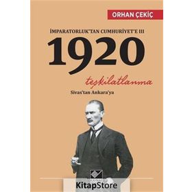 İmparatorluk’tan Cumhuriyet’e 3 - 1920 Teşkilatlanma - Orhan Çekiç