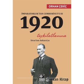 İmparatorluk’tan Cumhuriyet’e 3 - 1920 Teşkilatlanma - Orhan Çekiç