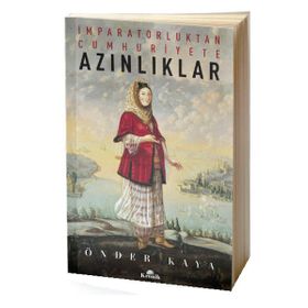 İmparatorluktan Cumhuriyete Azınlıklar - Önder Kaya