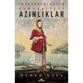 İmparatorluktan Cumhuriyete Azınlıklar - Önder Kaya