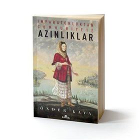 İmparatorluktan Cumhuriyete Azınlıklar - Önder Kaya