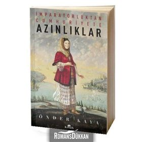 İmparatorluktan Cumhuriyete Azınlıklar - Önder Kaya