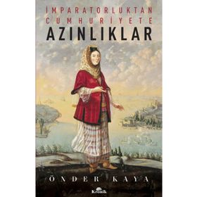 İmparatorluktan Cumhuriyete Azınlıklar - Önder Kaya