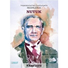 İmparatorluktan Cumhuriyete Resimlerle Nutuk Bulut Yayınları