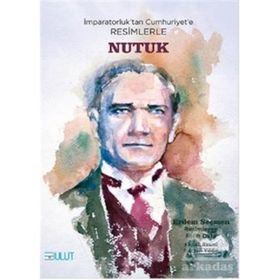 İmparatorluktan Cumhuriyete Resimlerle Nutuk Bulut Yayınları
