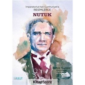 İmparatorluk'tan Cumhuriyet'e Resimlerle Nutuk - Erdem Seçmen
