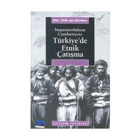 İMPARATORLUKTAN CUMHURIYETE TÜRKİYE'DE ETNIK ÇATIŞMA - ERIK JAN ZURCHER