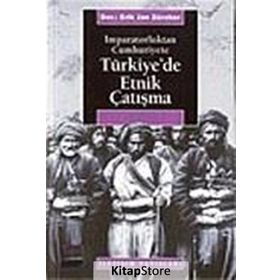 İMPARATORLUKTAN CUMHURIYETE TÜRKİYE'DE ETNIK ÇATIŞMA - ERIK JAN ZURCHER
