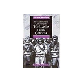 İMPARATORLUKTAN CUMHURIYETE TÜRKİYE'DE ETNIK ÇATIŞMA - ERIK JAN ZURCHER