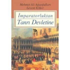 İMPARATORLUKTAN TANRI DEVLETINE - LEVENT KÖKER; MEHMET ALI AĞAOĞULLARI